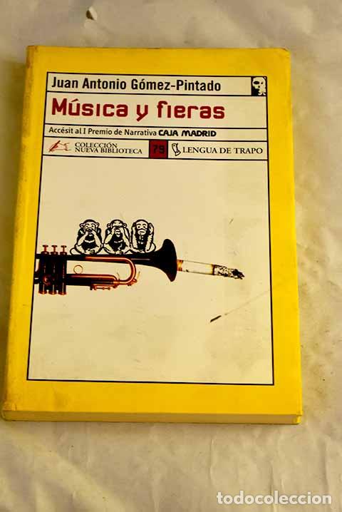 B&uuml;cher: M&uacute;sica y fieras: G&oacute;mez-Pintado, Juan Antonio.- G&oacute;mez-Pintado, Juan Antonio