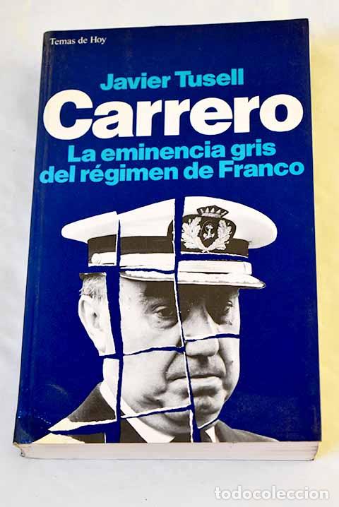B&uuml;cher: Carrero: la eminencia gris del r&eacute;gimen de Franco.- Tusell, Javier