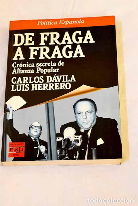 Livres: De Fraga a Fraga: cr&oacute;nica secreta de Alianza Popular.- D&aacute;vila, Carlos
