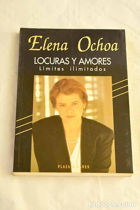 B&uuml;cher: Locuras y amores: l&iacute;mites ilimitados.- Ochoa, Elena