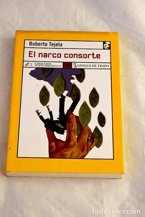 Livres: El narco consorte: Tejela, Roberto.- Tejela, Roberto