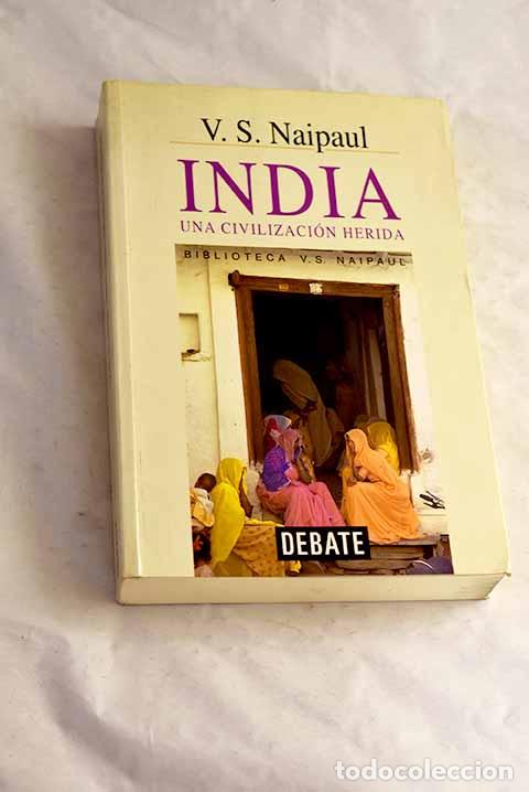 Libri di seconda mano: India: una civilizaci&oacute;n herida.- Naipaul, V. S.