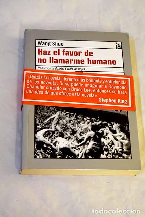 Libri di seconda mano: Haz el favor de no llamarme humano.- Wang, Shuo
