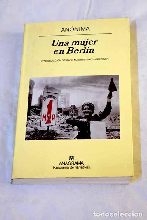 Libri di seconda mano: Una mujer en Berl&iacute;n: anotaciones de diario escritas entre el 20 de abril y el 22 de junio de 1945