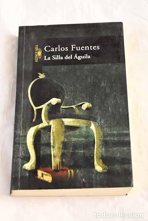 Libri di seconda mano: La silla del &aacute;guila: Fuentes, Carlos.- Fuentes, Carlos