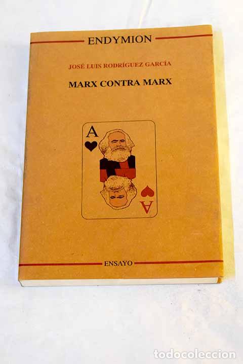 Libri di seconda mano: Marx contra Marx: Rodr&iacute;guez Garc&iacute;a, Jos&eacute; Luis.- Rodr&iacute;guez Garc&iacute;a, Jos&eacute; Luis