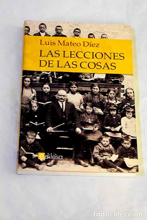 Libri di seconda mano: Las lecciones de las cosas.- D&iacute;ez, Luis Mateo