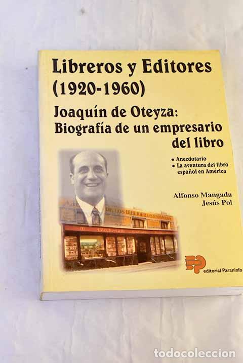 Libros: Libreros y editores (1920-1960): Joaqu&iacute;n de Oteyza: biograf&iacute;a de un empresario del libro