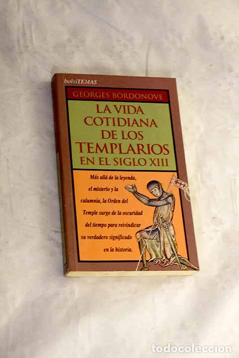 Libros: La vida cotidiana de los templarios en el siglo XIII.- Bordonove, Georges