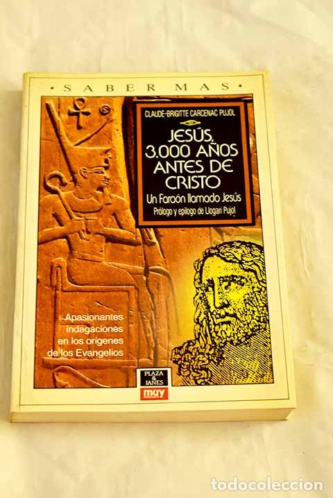 Libros: Jes&uacute;s, 3.000 a&ntilde;os antes de Cristo: un Fara&oacute;n llamado Jes&uacute;s.- Carcenac Pujol, Claude-Brigitte
