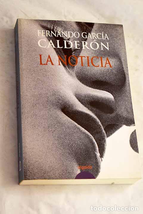 Libri di seconda mano: La noticia: Garc&iacute;a Calder&oacute;n, Fernando.- Garc&iacute;a Calder&oacute;n, Fernando