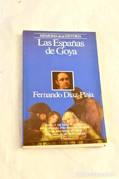 Libri di seconda mano: Las Espa&ntilde;as de Goya: D&iacute;az-Plaja, Fernando.- D&iacute;az-Plaja, Fernando