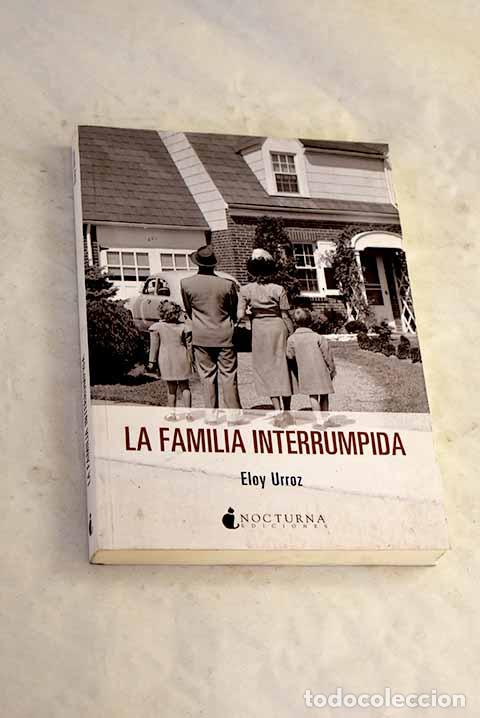 Libri di seconda mano: La familia interrumpida.- Urroz, Eloy