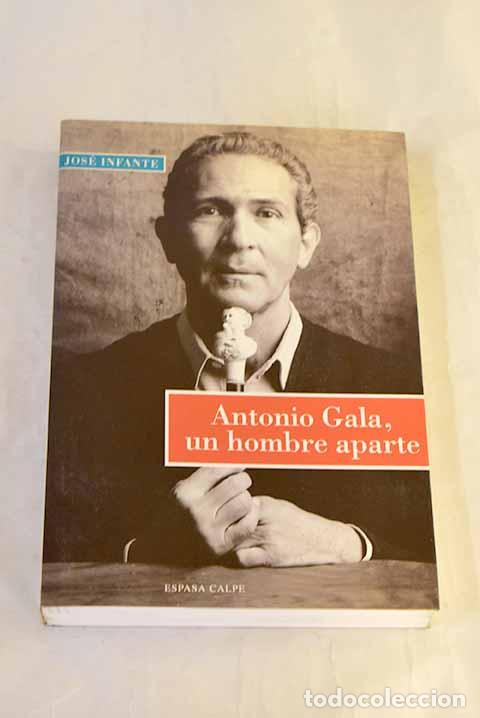 books: Antonio Gala, un hombre aparte.- Infante, Jos&eacute;