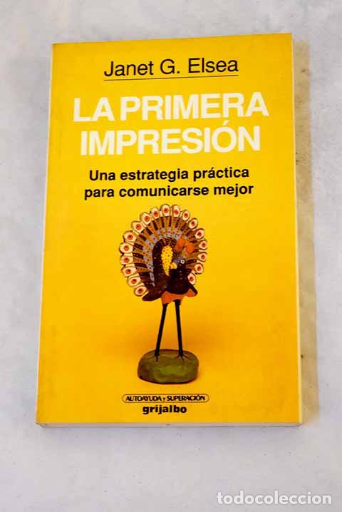 books: Primera impresi&oacute;n: una estrategia pr&aacute;ctica para comunicarse mejor.- Elsea, Janet G.