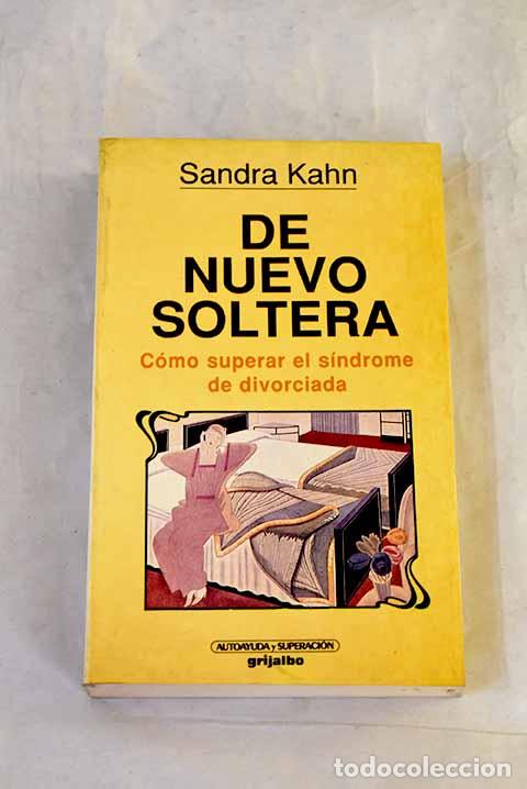 books: De nuevo soltera: c&oacute;mo superar el s&iacute;ndrome de divorciada.- Kahn, Sandra S.