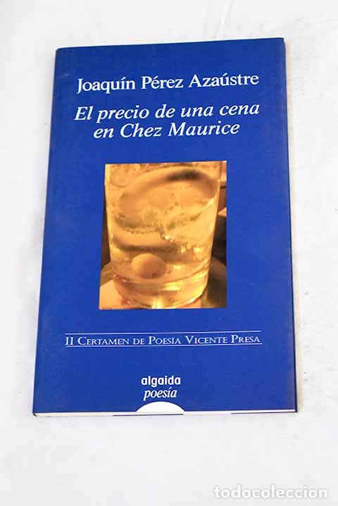 B&uuml;cher: El precio de una cena en Chez Maurice: (poes&iacute;a completa de Robert Felton).- P&eacute;rez Aza&uacute;stre, Joaqu&iacute;n