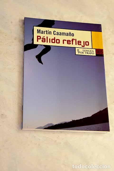 Livres: P&aacute;lido reflejo: Caama&ntilde;o, Mart&iacute;n.- Caama&ntilde;o, Mart&iacute;n