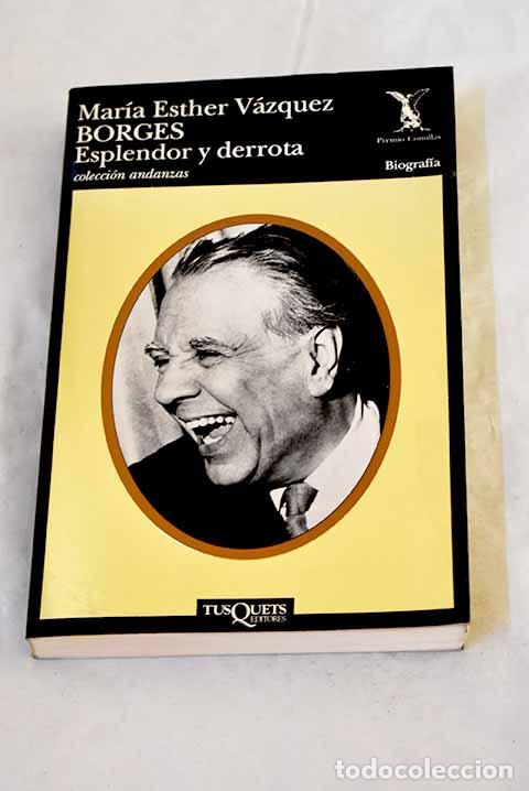 Livres: Borges: esplendor y derrota.- V&aacute;zquez, Mar&iacute;a Esther