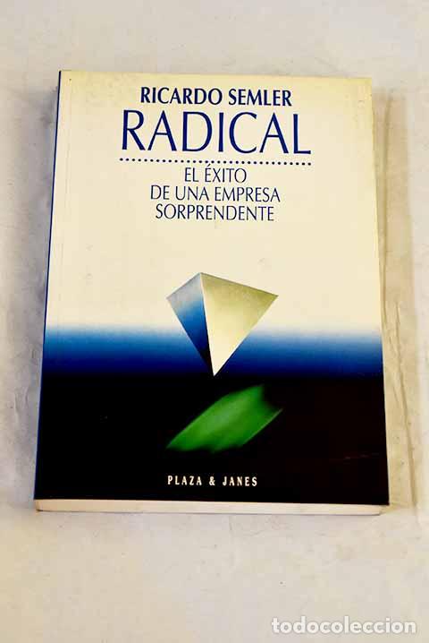 Livres: Radical: el &eacute;xito de una empresa sorprendente.- Semler, Ricardo