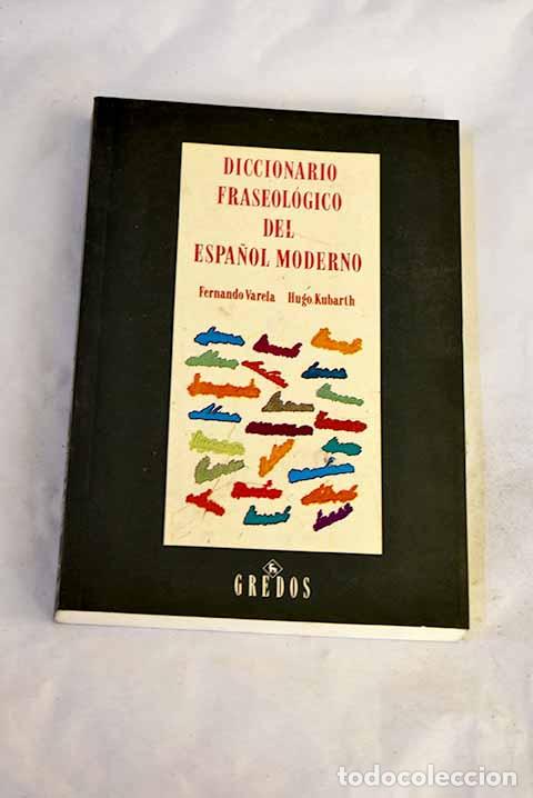 Libros: Diccionario fraseol&oacute;gico del espa&ntilde;ol moderno.- Varela, Fernando