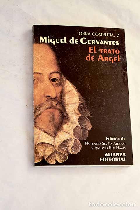 Libros: El trato de Argel: Cervantes Saavedra, Miguel de.- Cervantes Saavedra, Miguel de