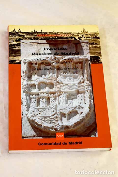 books: Francisco Ram&iacute;rez de Madrid, (144?-1501): primer madrile&ntilde;o al servicio de los Reyes Cat&oacute;licos