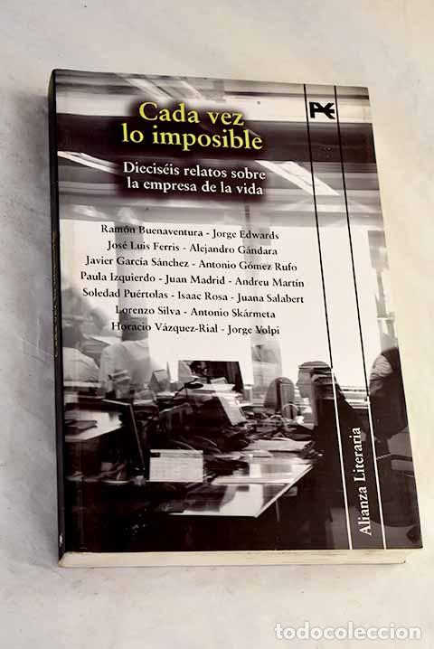 books: Cada vez lo imposible: diecis&eacute;is relatos sobre la empresa de la vida