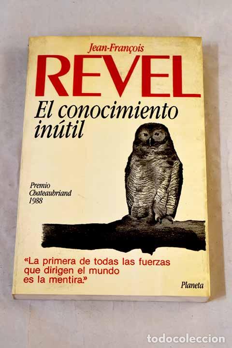 books: El conocimiento in&uacute;til.- Revel, Jean-Francois