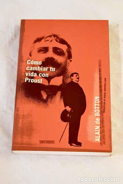 books: C&oacute;mo cambiar tu vida con Proust.- De Botton, Alain