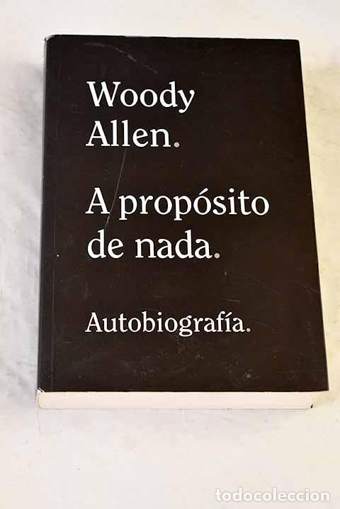 books: A prop&oacute;sito de nada: Allen, Woody.- Allen, Woody