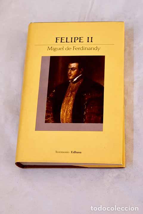 books: Felipe II: esplendor y ocaso del poder&iacute;o espa&ntilde;ol.- Ferdinandy, Miguel de
