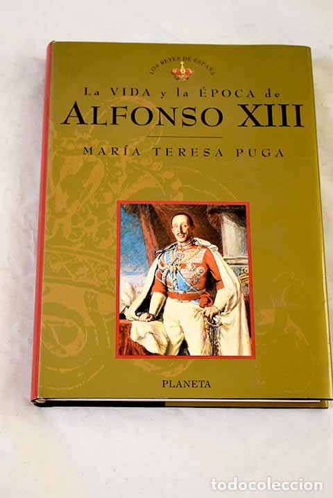 Libros: Alfonso XIII: Puga, Mar&iacute;a Teresa.- Puga, Mar&iacute;a Teresa