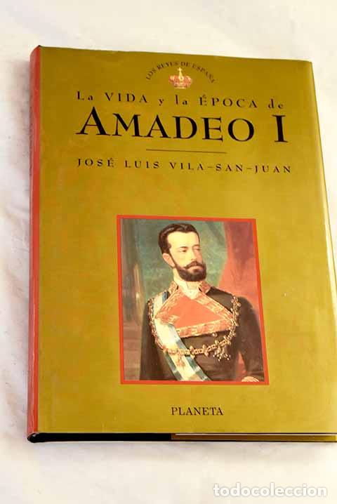 Libros: Amadeo I: el rey caballero.- Vila-San-Juan, Jos&eacute; Luis