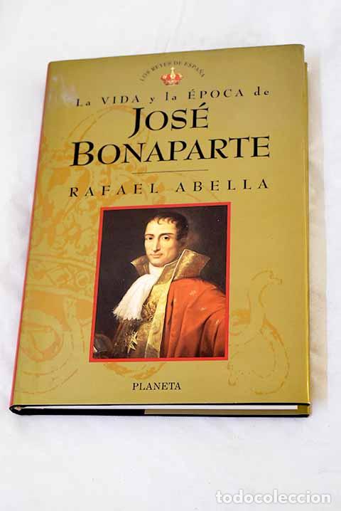 Libros: Jos&eacute; Bonaparte: Abella, Rafael.- Abella, Rafael
