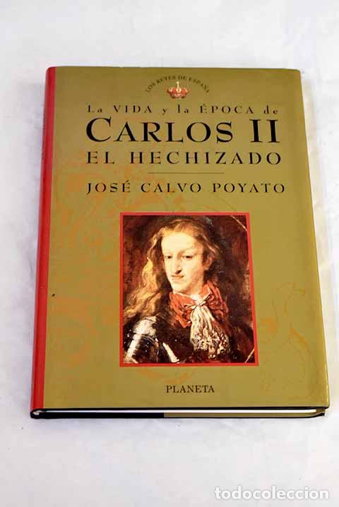 Libros: Carlos II el Hechizado.- Calvo Poyato, Jos&eacute;