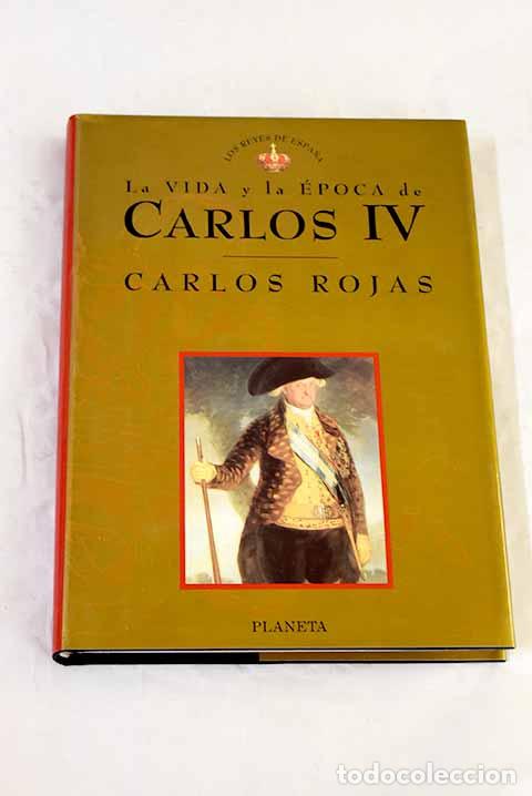 Libros: Carlos IV: Rojas, Carlos.- Rojas, Carlos
