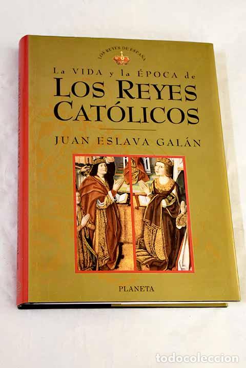 Libros: Los Reyes Cat&oacute;licos: Eslava Gal&aacute;n, Juan.- Eslava Gal&aacute;n, Juan
