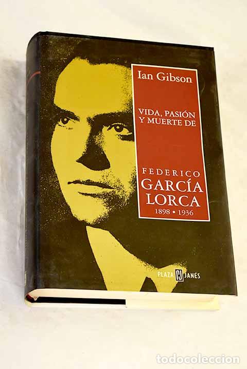 Libros: Vida, pasi&oacute;n y muerte de Federico Garc&iacute;a Lorca, 1898-1936.- Gibson, Ian
