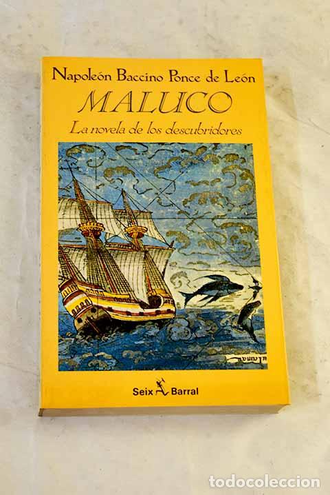 B&uuml;cher: Maluco: la novela de los descubridores.- Baccino Ponce de Le&oacute;n, Napole&oacute;n