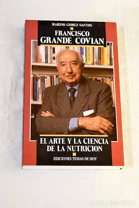 Libros: Francisco Grande Covi&aacute;n: el arte y la ciencia de la nutrici&oacute;n.- G&oacute;mez-Santos, Marino