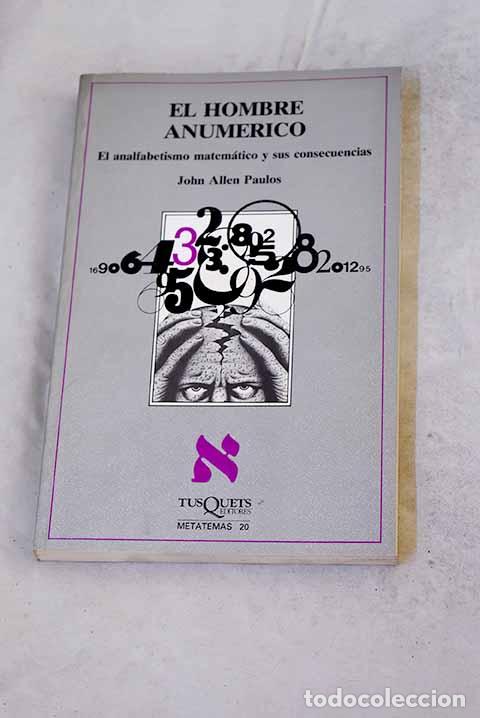Libros: El hombre anum&eacute;rico: el analfabetismo matem&aacute;tico y sus consecuencias.- Paulos, John Allen