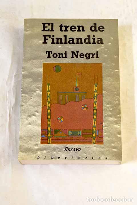 Libros: El tren de Finlandia: pliegos de diario 1983.- Negri, Antonio