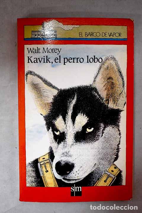 Libros: Kavik, el perro lobo.- Morey, Walt