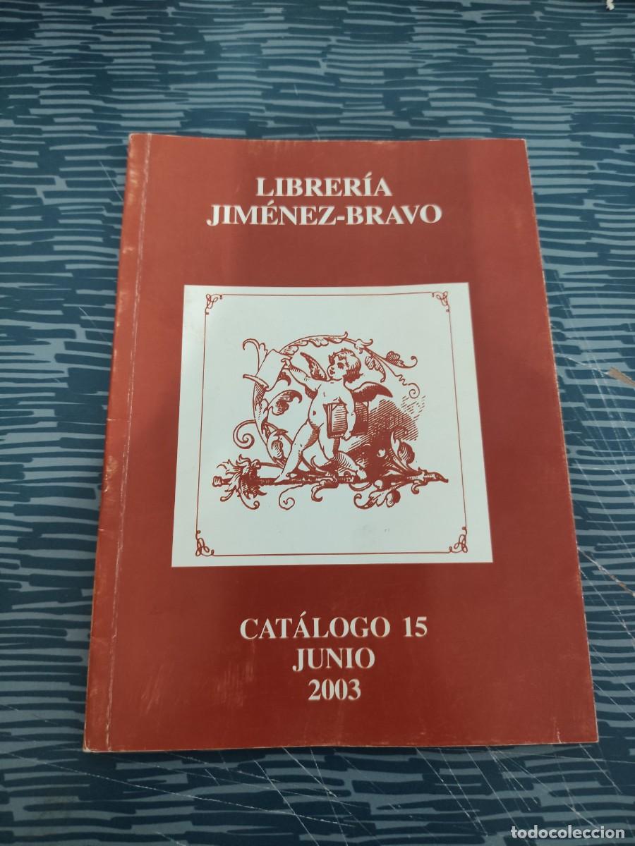 Livros em segunda m&atilde;o: LIBRERIA JIM&Eacute;NEZ BRAVO, CAT&Aacute;LOGO 15,JUNIO,2003,48 P&Aacute;GINAS.