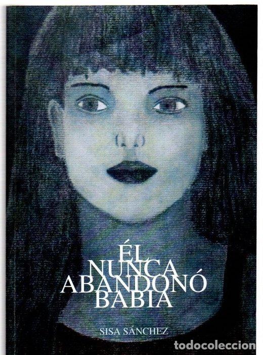 B&uuml;cher: &Eacute;l nunca abandon&oacute; Babia - S&aacute;nchez, Sisa