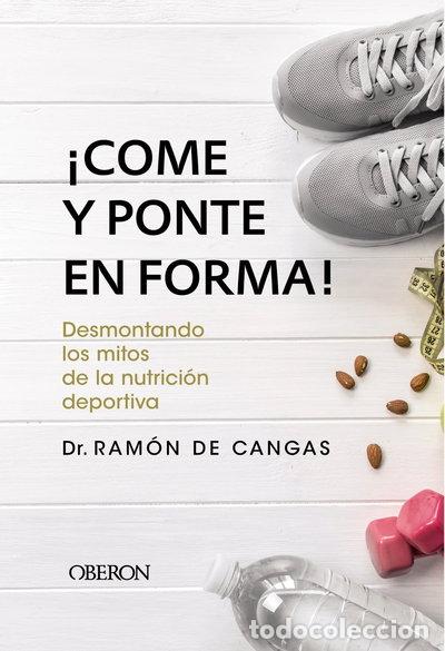 Libros: Come y ponte en forma! Desmontando los mitos de la nutrici&oacute;n deportiva- 9788441539785