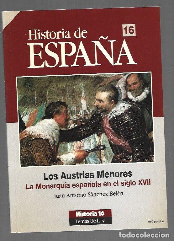books: HISTORIA DE ESPA&Ntilde;A 16: LOS AUSTRIAS MENORES. LA MONARQUIA ESPA&Ntilde;OLA EN EL SIGLO XVII - SANCHEZ BELEN,