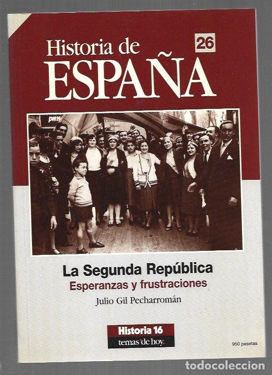 B&uuml;cher: HISTORIA DE ESPA&Ntilde;A 26: LA SEGUNDA REPUBLICA. ESPERANZAS Y FRUSTRACIONES - GIL PECHARROMAN, JULIO