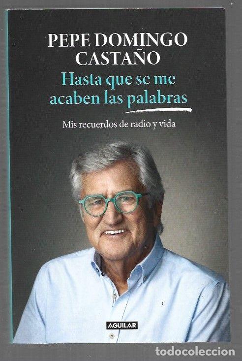 B&uuml;cher: HASTA QUE SE ME ACABEN LAS PALABRAS. MIS RECUERDOS DE RADIO Y VIDA - CASTA&Ntilde;O, PEPE DOMINGO